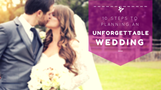 10 steps to Planning an Unforgettable Wedding